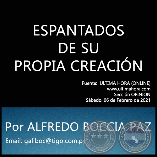 ESPANTADOS DE SU PROPIA CREACIN - Por ALFREDO BOCCIA PAZ - Sbado, 06 de Febrero de 2021